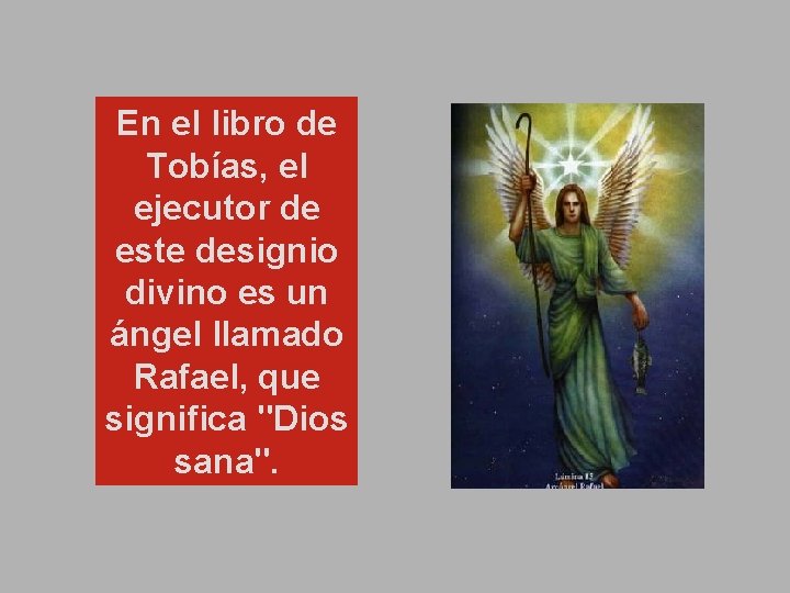 En el libro de Tobías, el ejecutor de este designio divino es un ángel