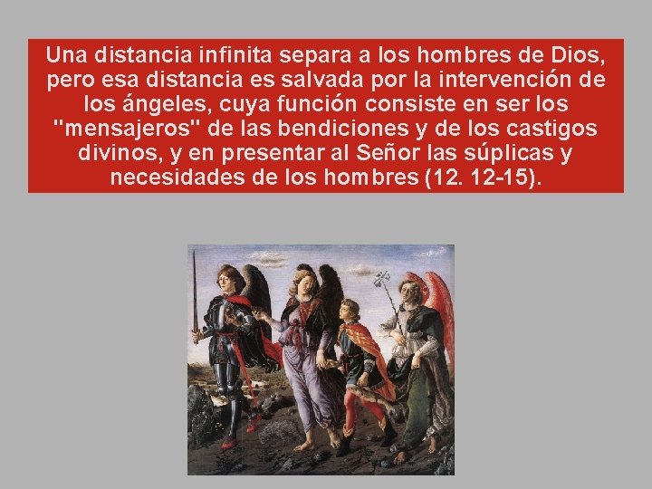 Una distancia infinita separa a los hombres de Dios, pero esa distancia es salvada