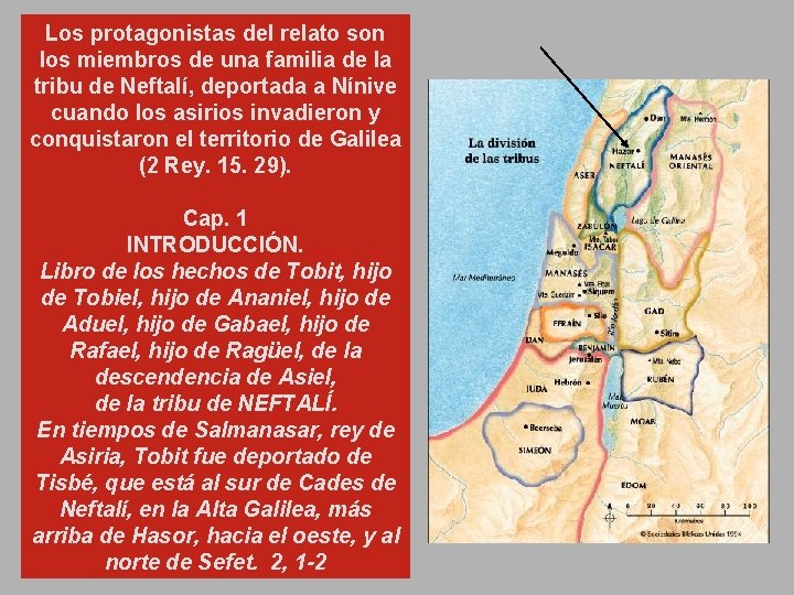 Los protagonistas del relato son los miembros de una familia de la tribu de