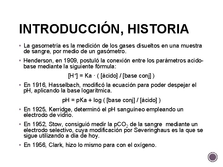 INTRODUCCIÓN, HISTORIA § La gasometría es la medición de los gases disueltos en una