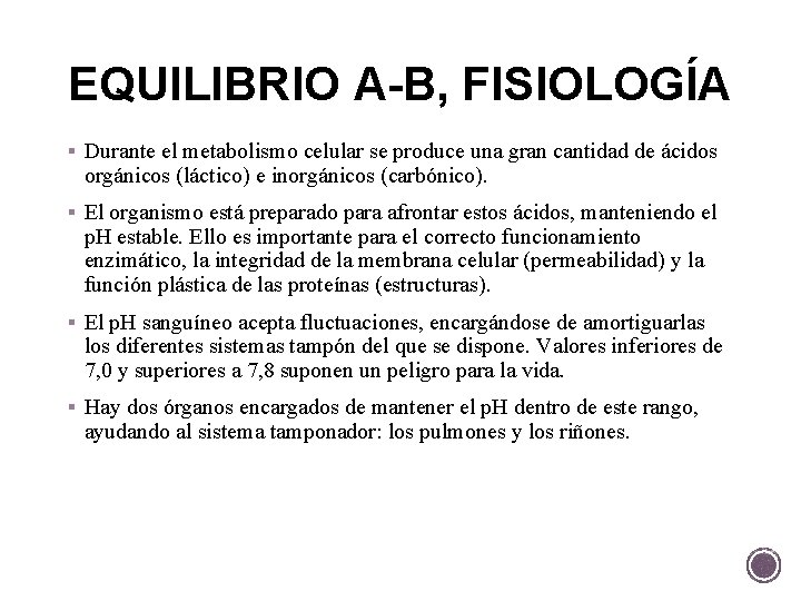 EQUILIBRIO A-B, FISIOLOGÍA § Durante el metabolismo celular se produce una gran cantidad de
