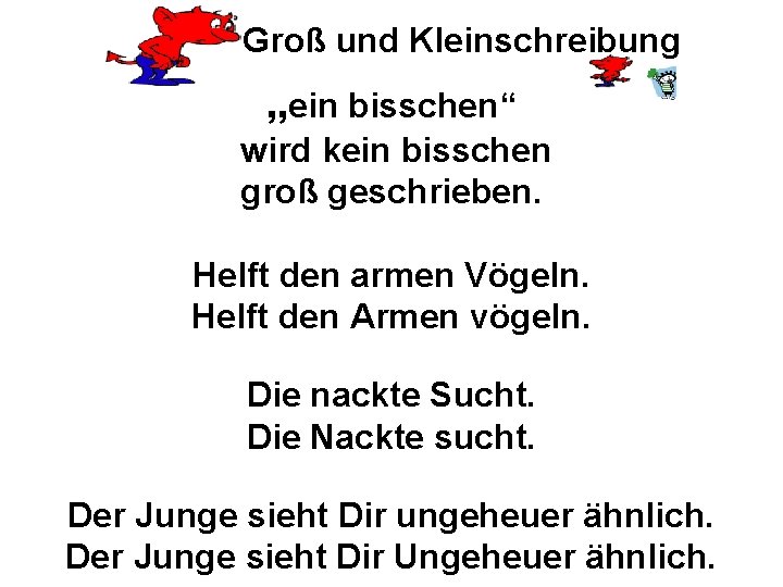 Groß und Kleinschreibung „ein bisschen“ wird kein bisschen groß geschrieben. Helft den armen Vögeln.