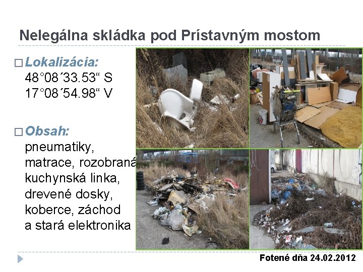 Nelegálna skládka pod Prístavným mostom � Lokalizácia: 48° 08´ 33. 53“ S 17° 08´