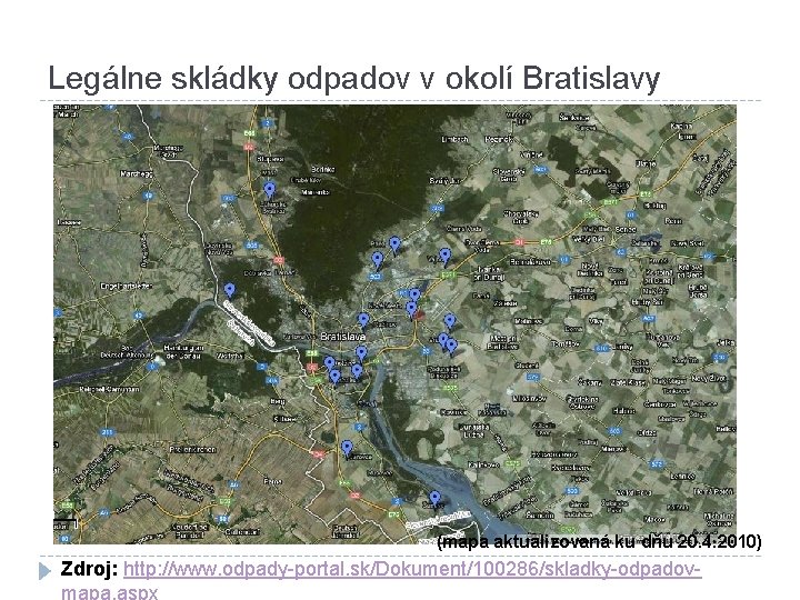 Legálne skládky odpadov v okolí Bratislavy (mapa aktualizovaná ku dňu 20. 4. 2010) Zdroj: