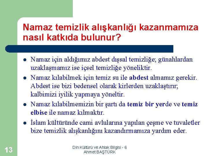 Namaz temizlik alışkanlığı kazanmamıza nasıl katkıda bulunur? l l 13 Namaz için aldığımız abdest