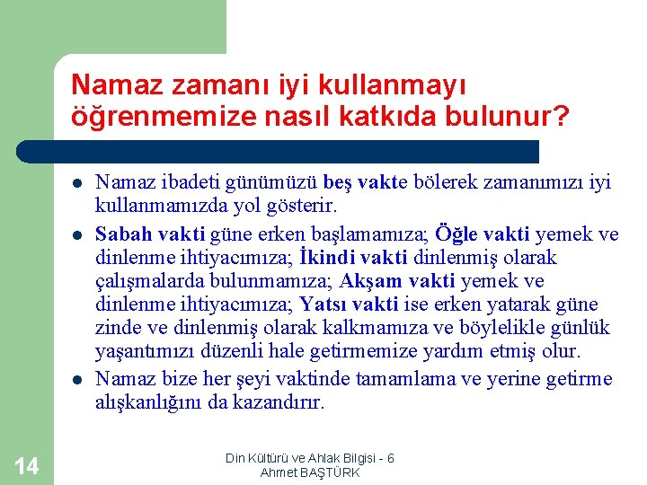 Namaz zamanı iyi kullanmayı öğrenmemize nasıl katkıda bulunur? l l l 14 Namaz ibadeti