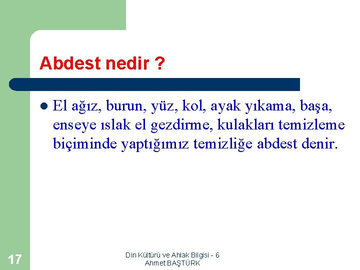 Abdest nedir ? l 17 El ağız, burun, yüz, kol, ayak yıkama, başa, enseye