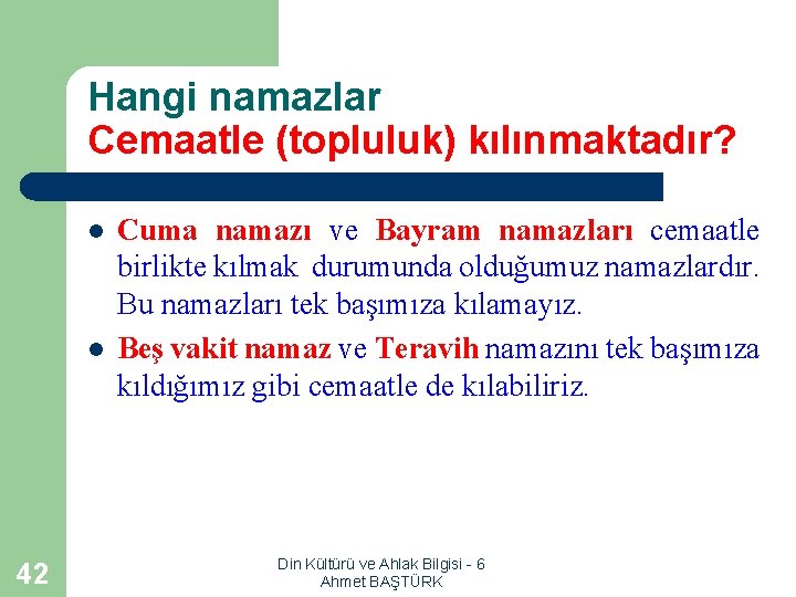 Hangi namazlar Cemaatle (topluluk) kılınmaktadır? l l 42 Cuma namazı ve Bayram namazları cemaatle