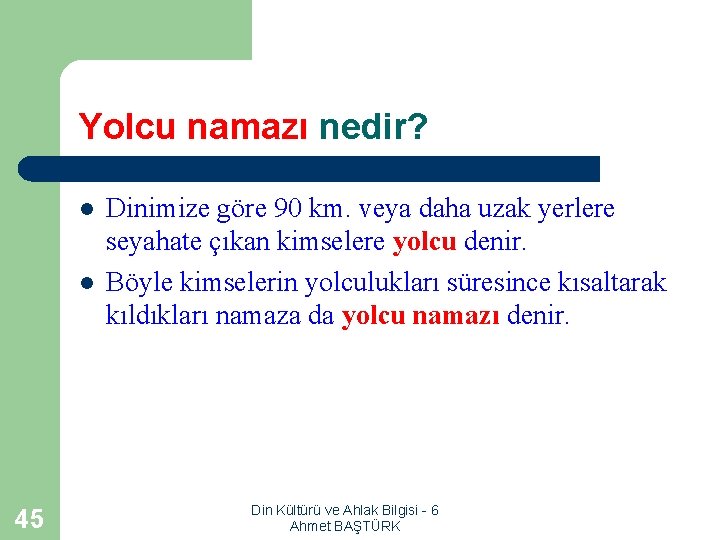 Yolcu namazı nedir? l l 45 Dinimize göre 90 km. veya daha uzak yerlere