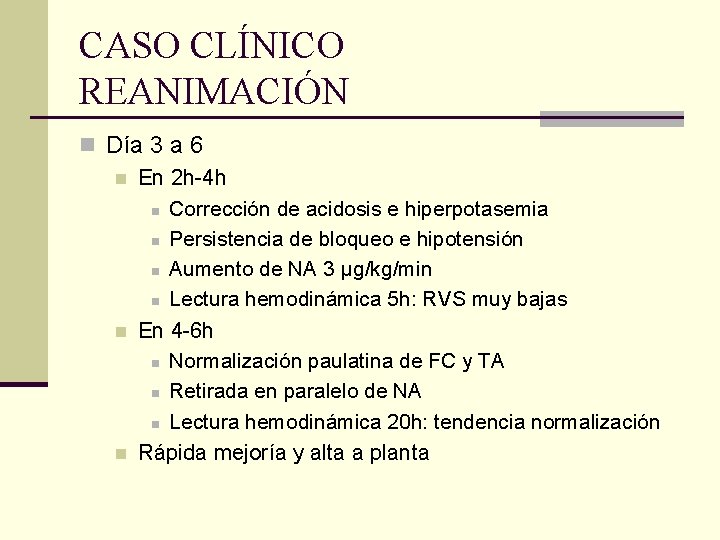 CASO CLÍNICO REANIMACIÓN n Día 3 a 6 n En 2 h-4 h n