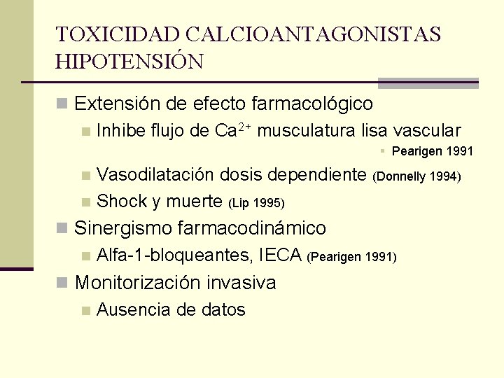TOXICIDAD CALCIOANTAGONISTAS HIPOTENSIÓN n Extensión de efecto farmacológico n Inhibe flujo de Ca 2+