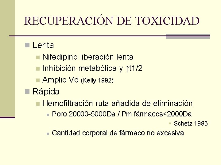 RECUPERACIÓN DE TOXICIDAD n Lenta n Nifedipino liberación lenta n Inhibición metabólica y ↑t