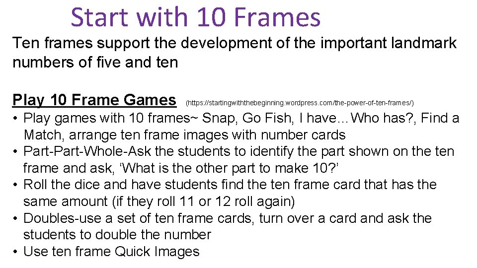 Start with 10 Frames Ten frames support the development of the important landmark numbers