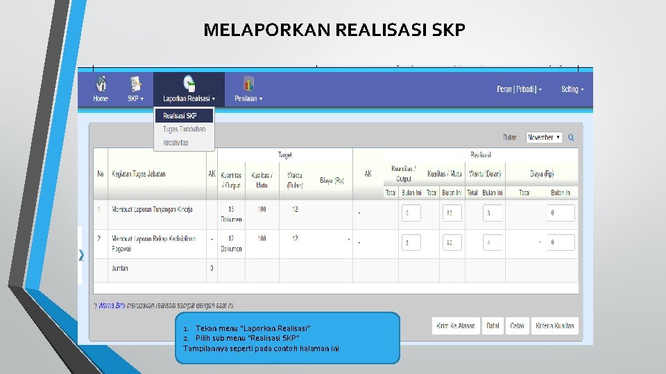 MELAPORKAN REALISASI SKP 1. Tekan menu “Laporkan Realisasi” 2. Pilih sub menu “Realisasi SKP”