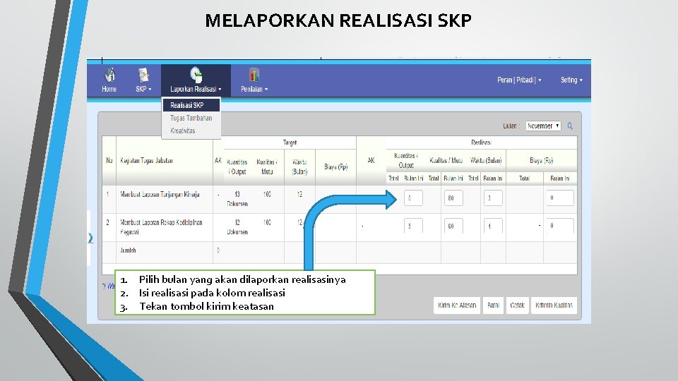 MELAPORKAN REALISASI SKP 1. Pilih bulan yang akan dilaporkan realisasinya 2. Isi realisasi pada
