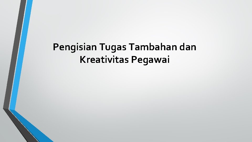 Pengisian Tugas Tambahan dan Kreativitas Pegawai 
