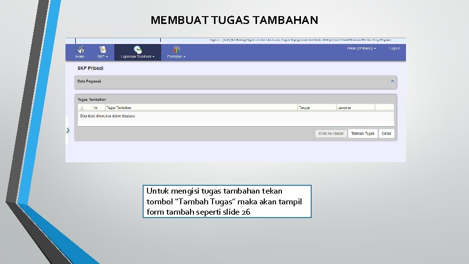 MEMBUAT TUGAS TAMBAHAN Untuk mengisi tugas tambahan tekan tombol “Tambah Tugas” maka akan tampil