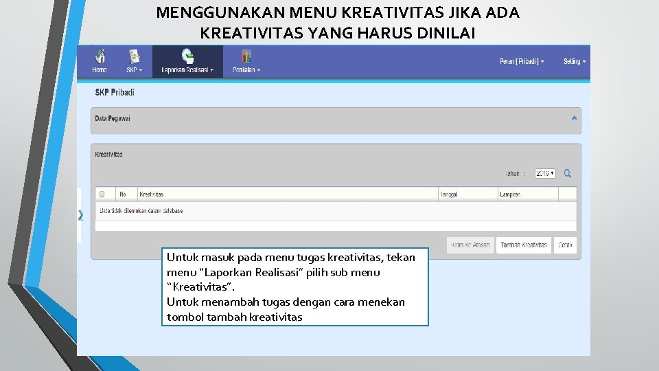 MENGGUNAKAN MENU KREATIVITAS JIKA ADA KREATIVITAS YANG HARUS DINILAI Untuk masuk pada menu tugas