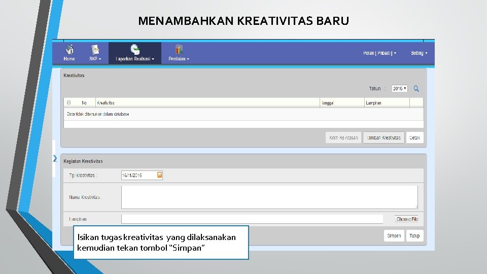 MENAMBAHKAN KREATIVITAS BARU Isikan tugas kreativitas yang dilaksanakan kemudian tekan tombol “Simpan” 