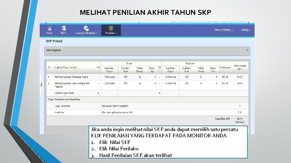 MELIHAT PENILIAN AKHIR TAHUN SKP Jika anda ingin melihat nilai SKP anda dapat memilih