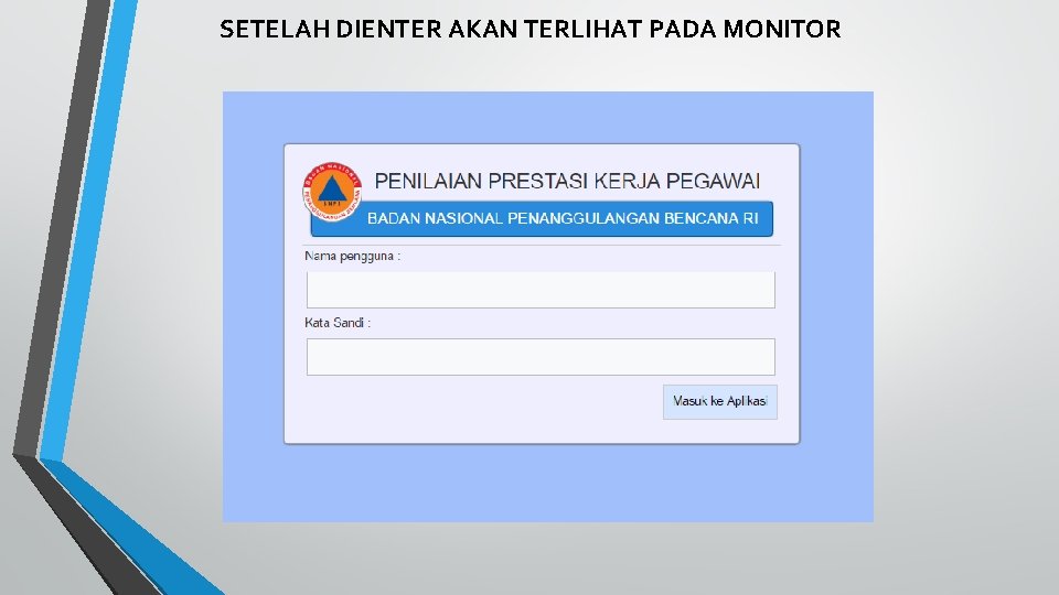 SETELAH DIENTER AKAN TERLIHAT PADA MONITOR 