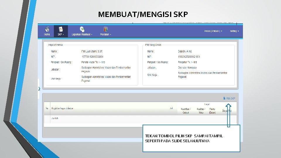 MEMBUAT/MENGISI SKP TEKAN TOMBOL PILIH SKP SAMPAI TAMPIL SEPERTI PADA SLIDE SELANJUTNYA 