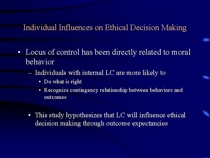 Individual Influences on Ethical Decision Making • Locus of control has been directly related