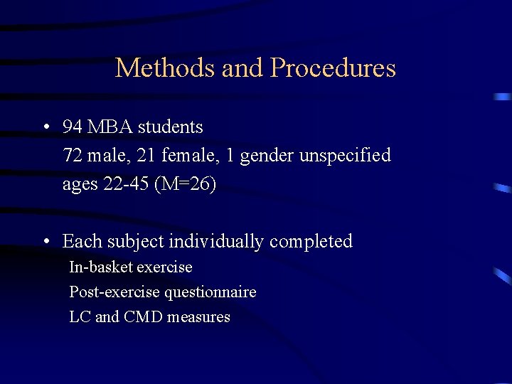 Methods and Procedures • 94 MBA students 72 male, 21 female, 1 gender unspecified