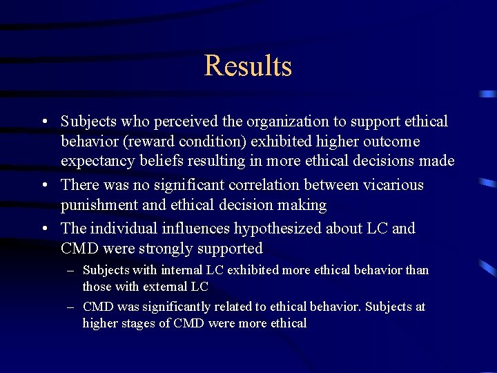 Results • Subjects who perceived the organization to support ethical behavior (reward condition) exhibited