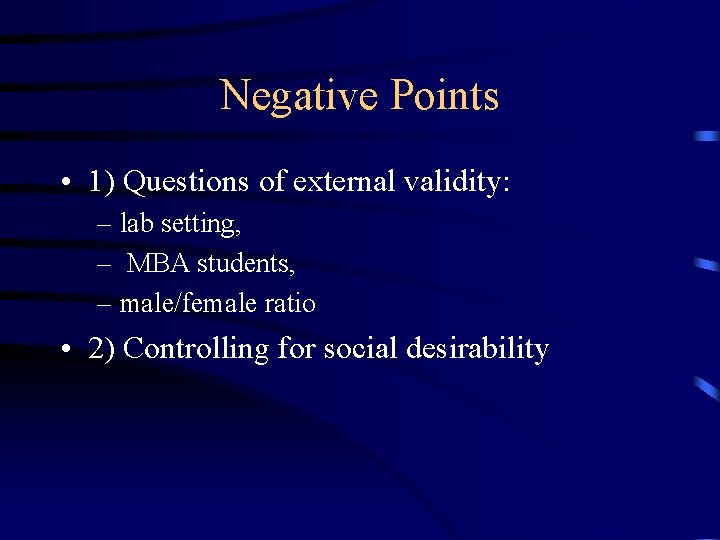 Negative Points • 1) Questions of external validity: – lab setting, – MBA students,