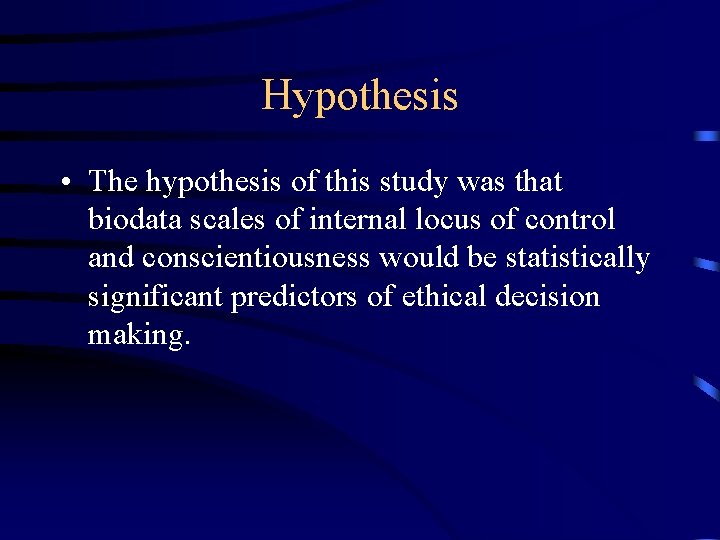 Hypothesis • The hypothesis of this study was that biodata scales of internal locus