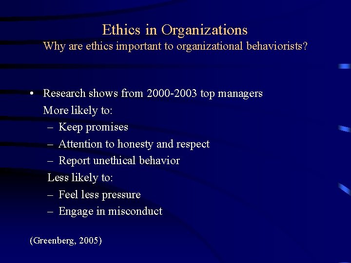Ethics in Organizations Why are ethics important to organizational behaviorists? • Research shows from