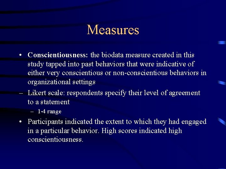 Measures • Conscientiousness: the biodata measure created in this study tapped into past behaviors
