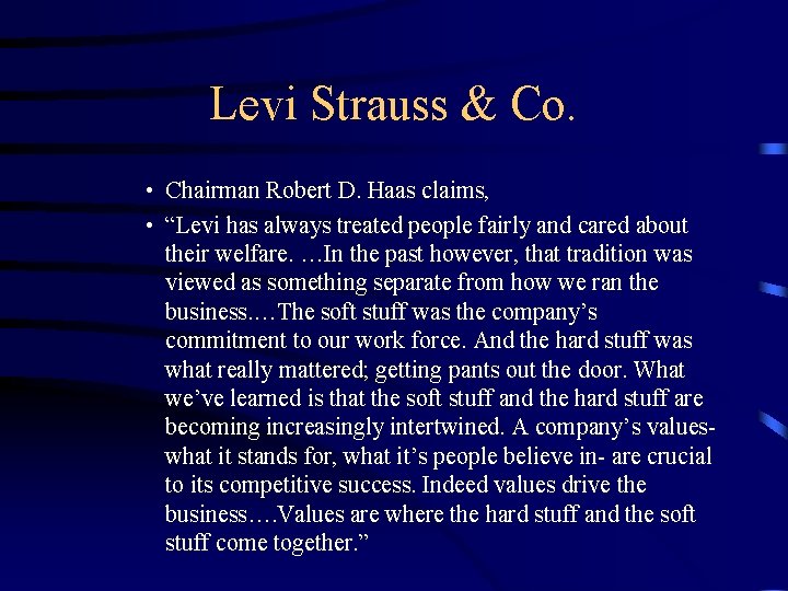 Levi Strauss & Co. • Chairman Robert D. Haas claims, • “Levi has always