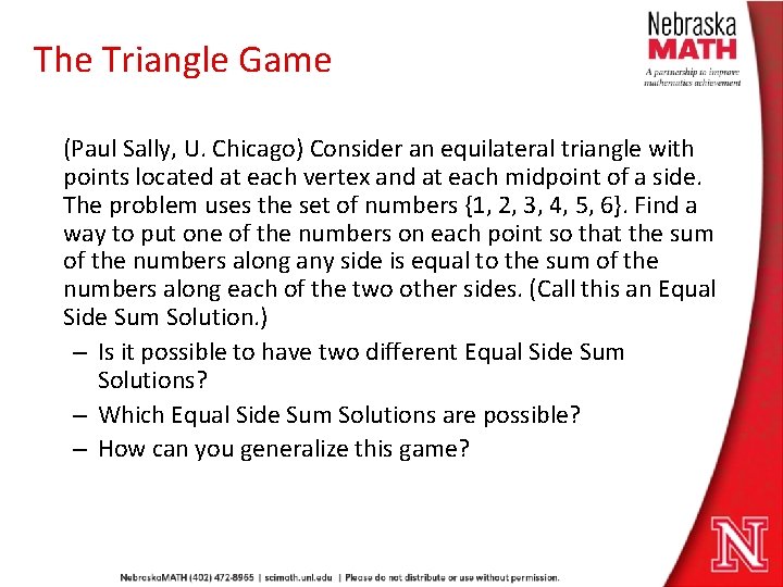 The Triangle Game (Paul Sally, U. Chicago) Consider an equilateral triangle with points located