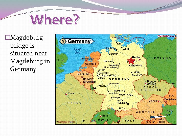 Where? �Magdeburg bridge is situated near Magdeburg in Germany 
