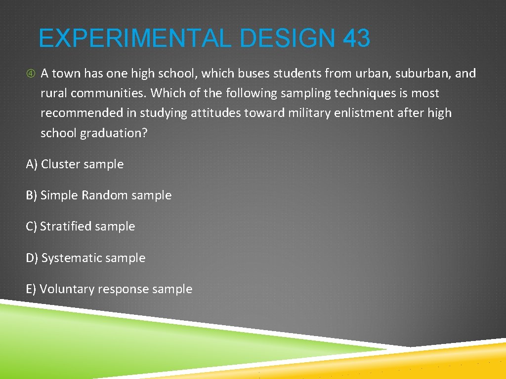 EXPERIMENTAL DESIGN 43 A town has one high school, which buses students from urban,