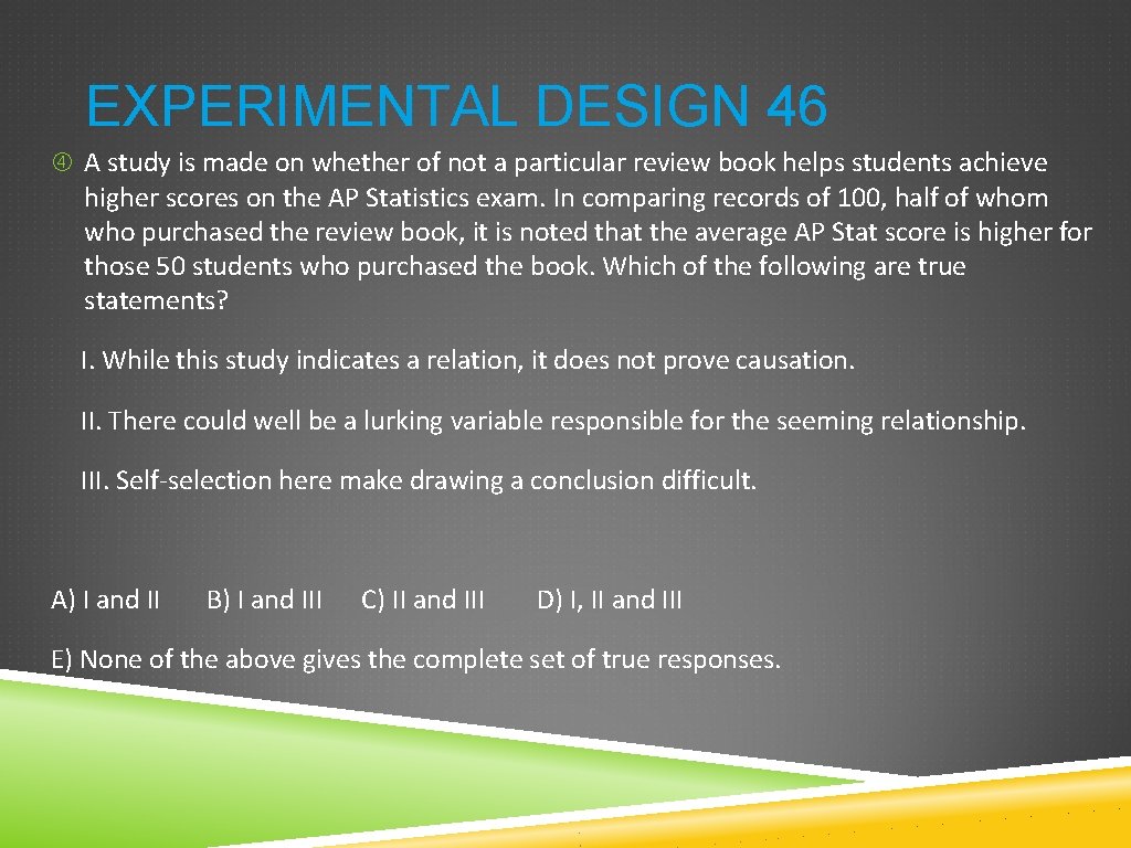 EXPERIMENTAL DESIGN 46 A study is made on whether of not a particular review