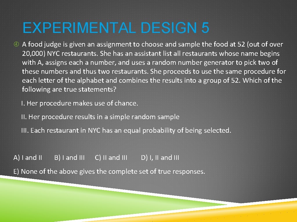 EXPERIMENTAL DESIGN 5 A food judge is given an assignment to choose and sample EXPERIMENTAL DESIGN 5 A food judge is given an assignment to choose and sample