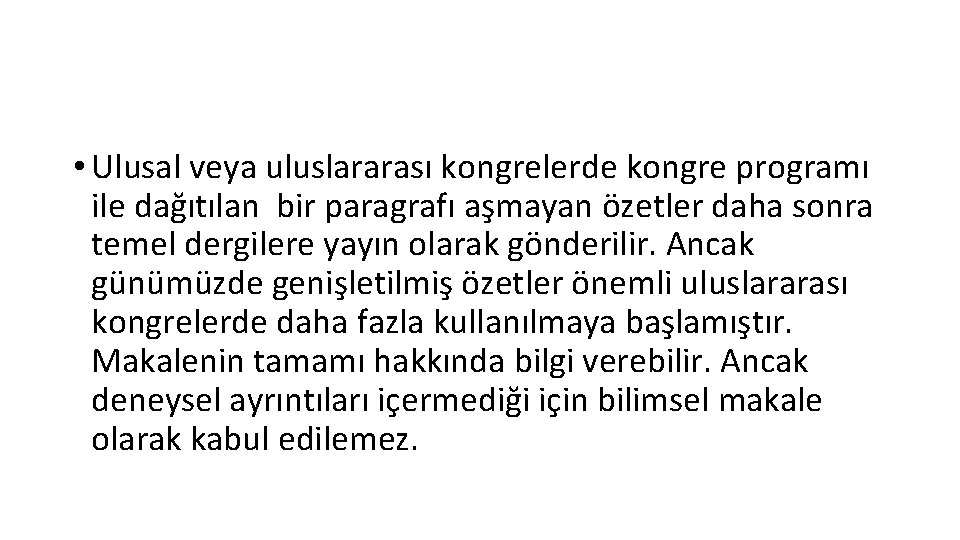  • Ulusal veya uluslararası kongrelerde kongre programı ile dağıtılan bir paragrafı aşmayan özetler