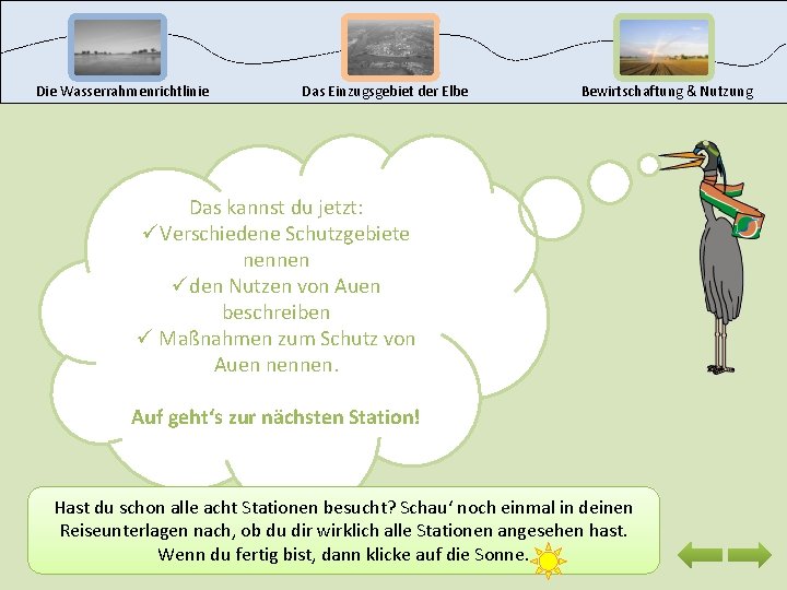 Die Wasserrahmenrichtlinie Das Einzugsgebiet der Elbe Bewirtschaftung & Nutzung Das kannst du jetzt: üVerschiedene