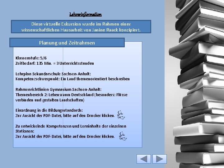 Lehrerinformation Diese virtuelle Exkursion wurde im Rahmen einer wissenschaftlichen Hausarbeit von Janine Raack konzipiert.