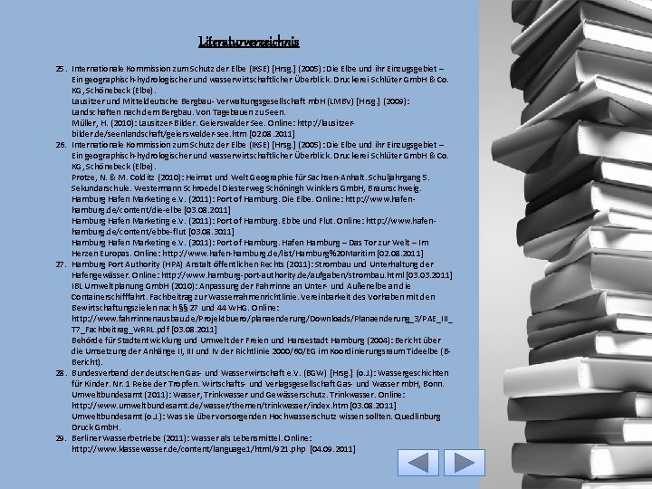 Literaturverzeichnis 25. Internationale Kommission zum Schutz der Elbe (IKSE) [Hrsg. ] (2005): Die Elbe