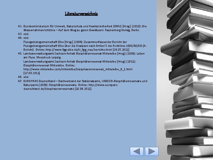 Literaturverzeichnis 42. Bundesministerium für Umwelt, Naturschutz und Reaktorsicherheit (BMU) [Hrsg. ] (2010): Die Wasserrahmenrichtlinie