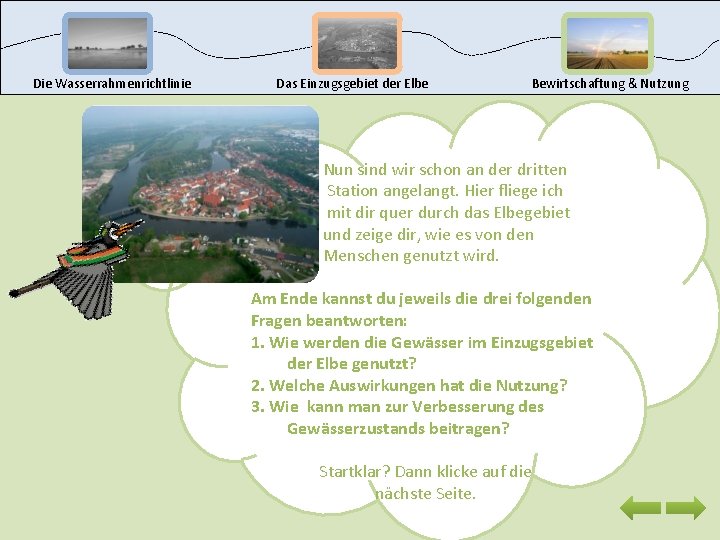 Die Wasserrahmenrichtlinie Das Einzugsgebiet der Elbe Bewirtschaftung & Nutzung Nun sind wir schon an
