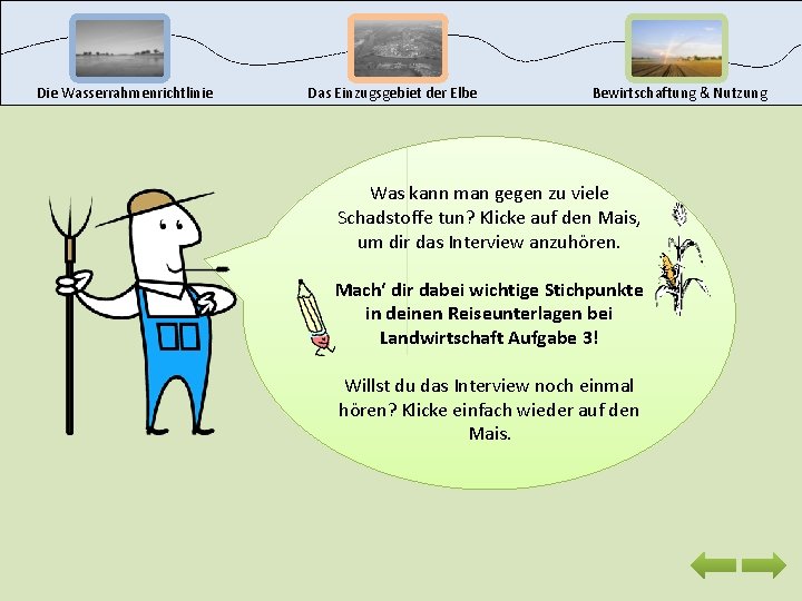 Die Wasserrahmenrichtlinie Das Einzugsgebiet der Elbe Bewirtschaftung & Nutzung Was kann man gegen zu