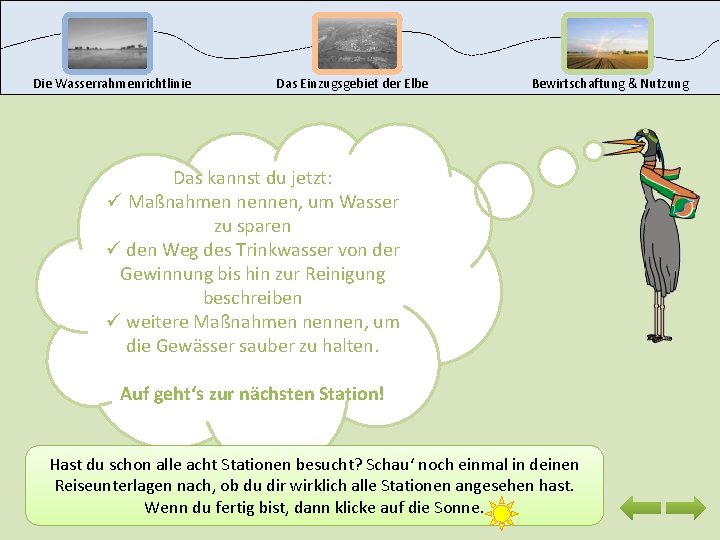 Die Wasserrahmenrichtlinie Das Einzugsgebiet der Elbe Bewirtschaftung & Nutzung Das kannst du jetzt: ü