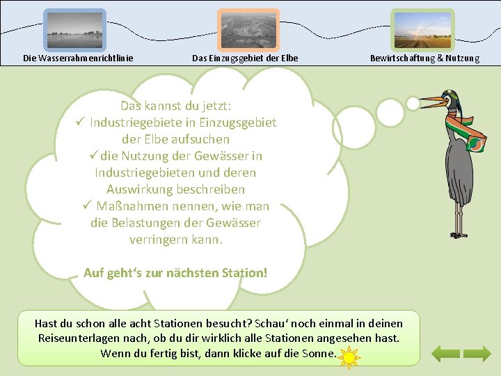 Die Wasserrahmenrichtlinie Das Einzugsgebiet der Elbe Bewirtschaftung & Nutzung Das kannst du jetzt: ü