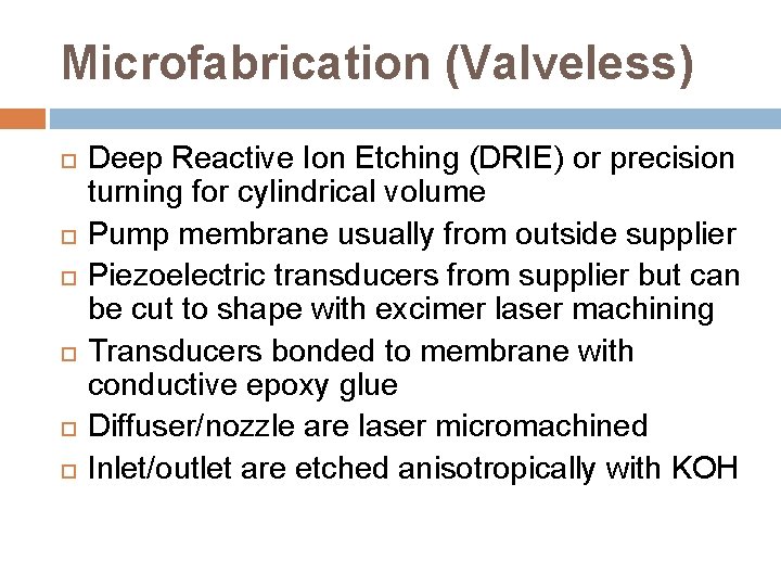 Microfabrication (Valveless) Deep Reactive Ion Etching (DRIE) or precision turning for cylindrical volume Pump