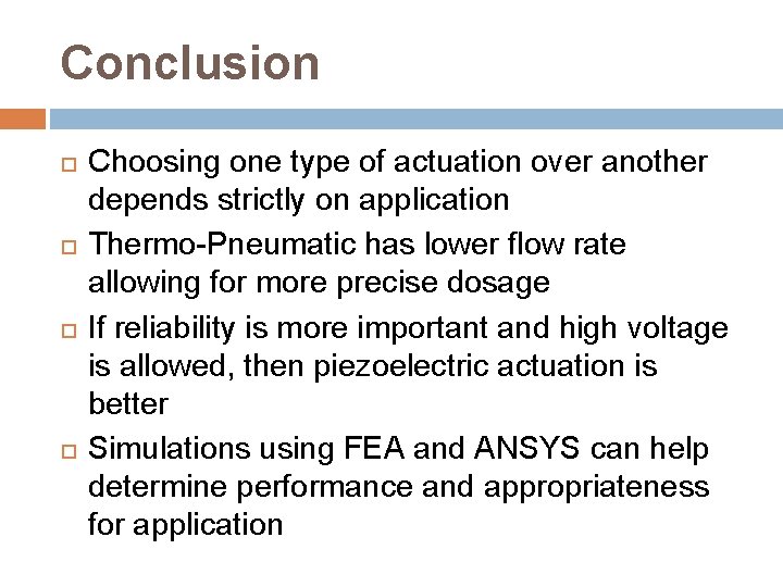 Conclusion Choosing one type of actuation over another depends strictly on application Thermo-Pneumatic has
